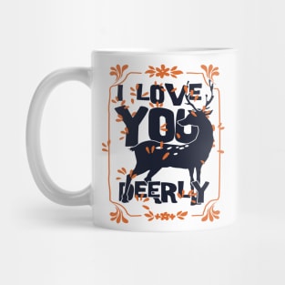 I LOVE YOU DEERLY T SHIRT Mug